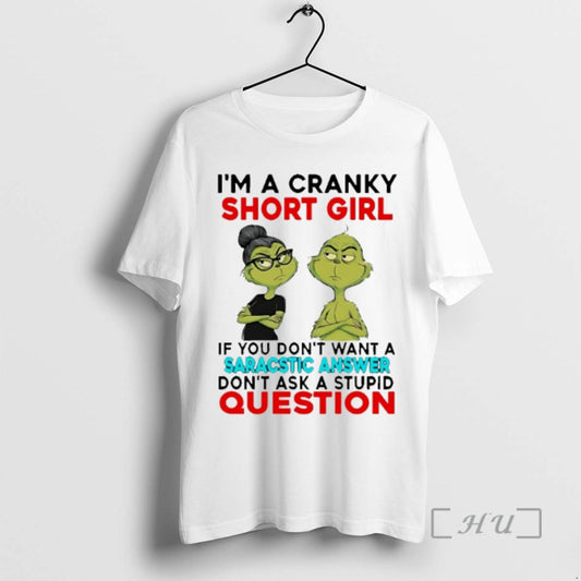 Officials Grinch Im A Cranky Short Girl If You Dont Want A Sarcastic Answer Premium T-Shirts, Hoodie, Sweatshirt