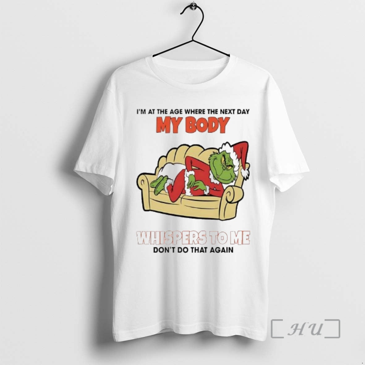 Officials Grinch Im At The Age Where The Next Day My Body Whispers To Me T-Shirts, Hoodie, Sweatshirt | AU18TeeNovaLab.com