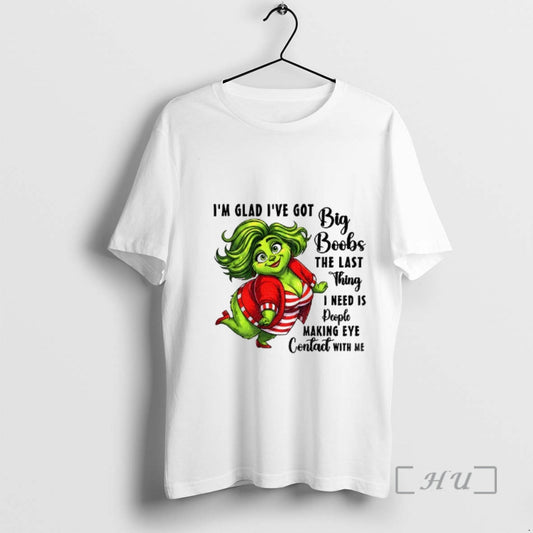 Officials Grinch Im Glad Ive Got Big Boobs The Last Thing I Need Is People T-Shirts, Hoodie, Sweatshirt | AU18TeeNovaLab.com