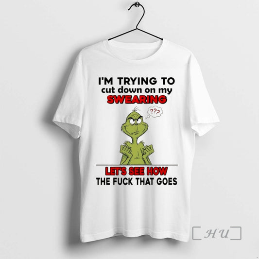 Officials Grinch Im Trying To Cut Down On My Swearing Lets See How The Fuck T-Shirts, Hoodie, Sweatshirt | AU18TeeNovaLab.com