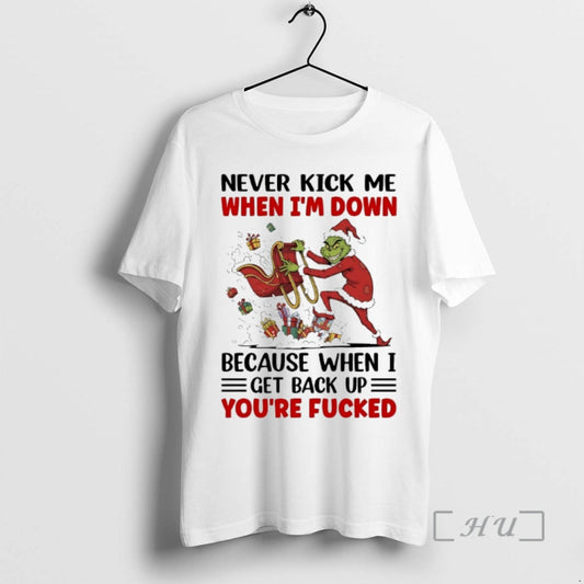 Officials Grinch Never Kick Me When Im Down Christmas 2025 T-Shirts, Hoodie, Sweatshirt | AU18TeeNovaLab.com