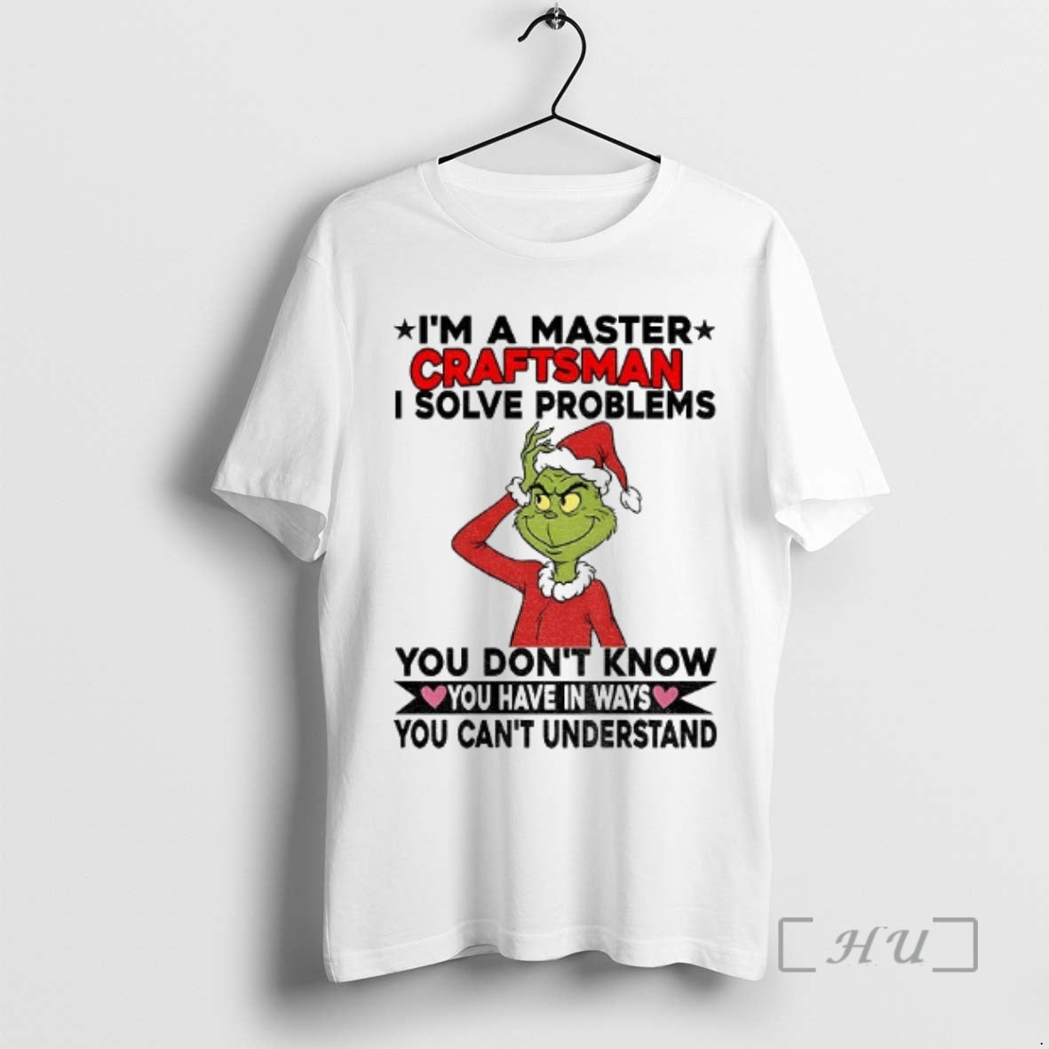 Officials Grinch Santa Im A Master Craftsman I Solve Problems You Dont Know You Have T-Shirts, Hoodie, Sweatshirt