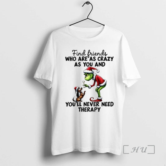 Officials Grinch Santa Find Friends Who Are As Crazy As You And Youll Never Need T-Shirts, Hoodie, Sweatshirt