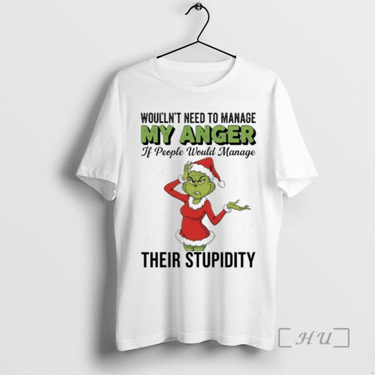 Officials Grinch Santa Woullnt Need To Manage My Anger If People Would Manage Their Stupidity T-Shirts, Hoodie, Sweatshirt