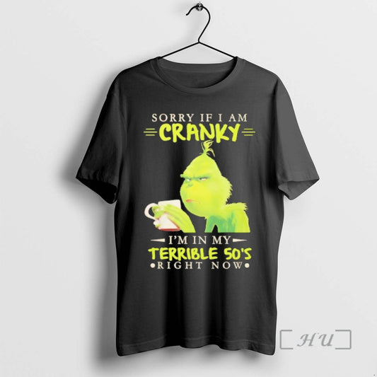 Officials Grinch Sorry If I Am Cranky Im In My Terrible 50s Premium T Shirts Hoodie, Sweatshirt | AU18TeeNovaLab.com