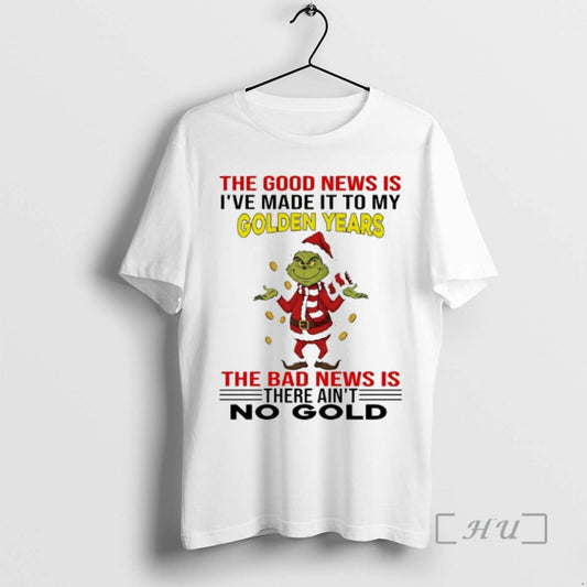 Officials Grinch The Good News Is Ive Made It To My Golden Years The Bad T-Shirts, Hoodie, Sweatshirt | AU18TeeNovaLab.com