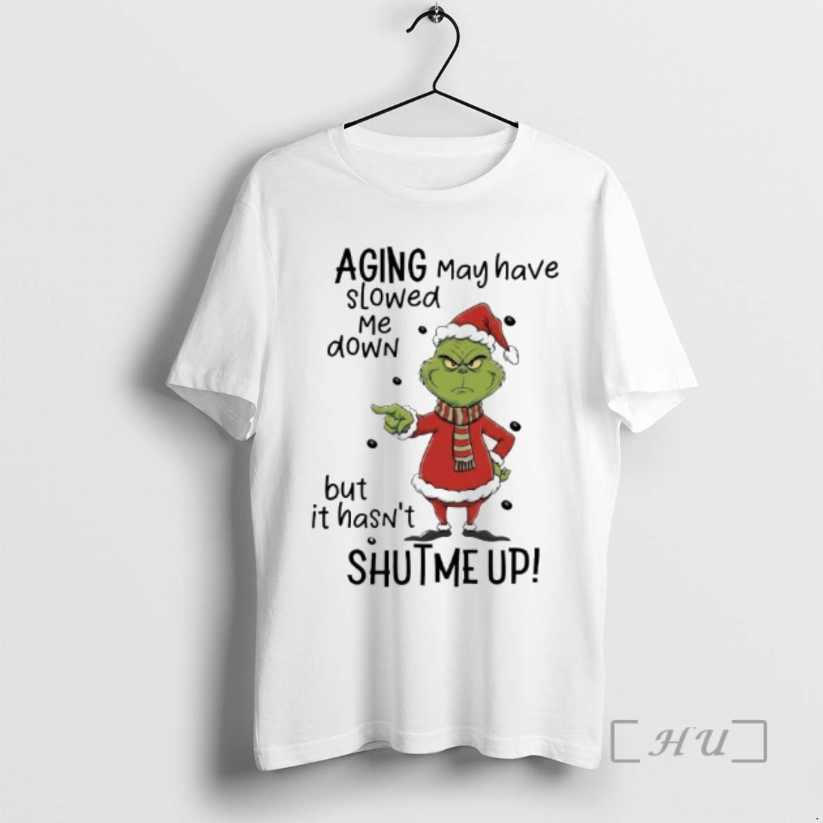 Officials Grinch Aging May Have Slowed Me Down But It Hasnt Shut Me Up Premium T-Shirts, Hoodie, Sweatshirt