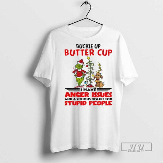 Officials Grinch Buckle Up Buttercup I Have Anger Issues And A Serious Dislike For Stupid