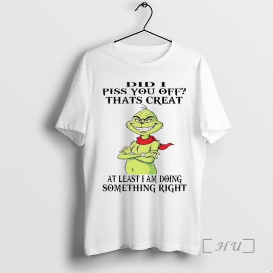 Officials Grinch Did I Piss You Off Thats Creat T-Shirts, Hoodie, Sweatshirt | AU18TeeNovaLab.com