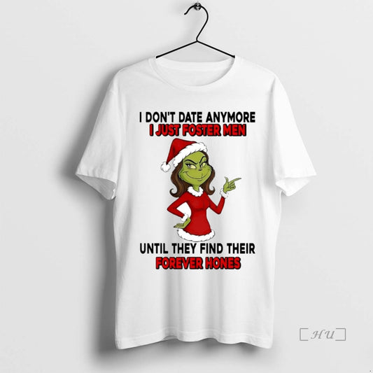 Officials Grinch Dont Date Anymore I Just Foster Men Forever Hones Christmas Premium T Shirts