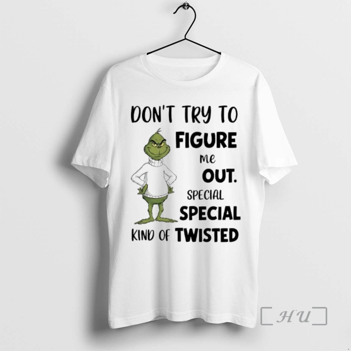 Officials Grinch Dont Try To Figure Me Out Special Special Kind Of Twisted Premium T-Shirts, Hoodie, Sweatshirt
