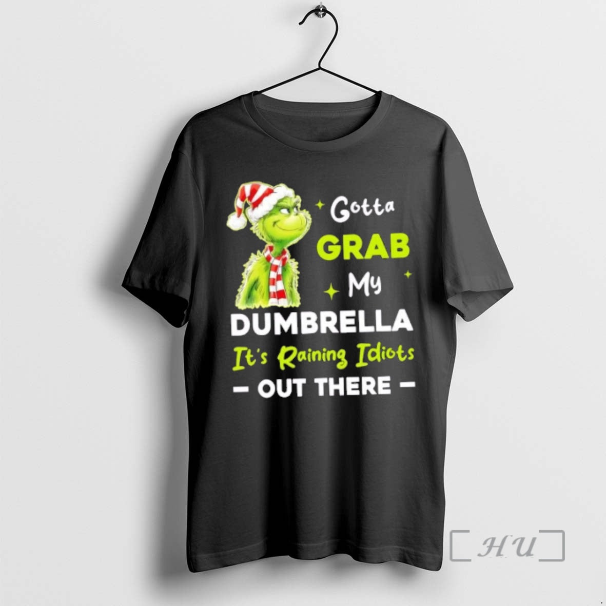 Officials Grinch Gotta Grab My Dumbrella Its Raining Idiots Out There Premium T Shirts Sweater Hoodie, Sweatshirt