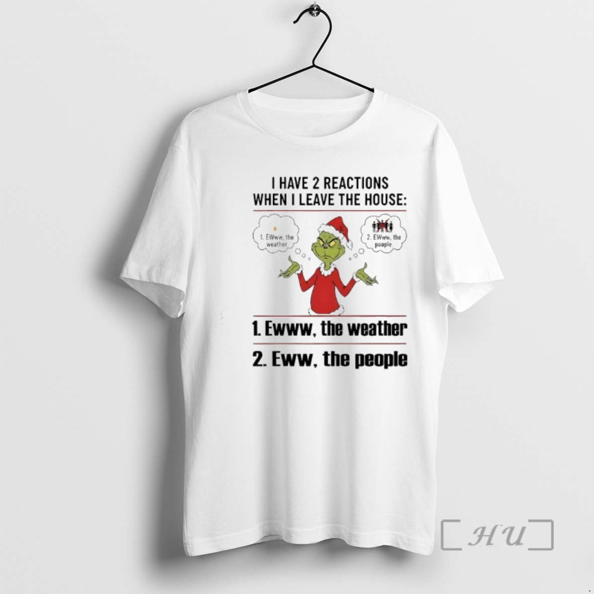 Officials Grinch Have 2 Reactions When I Leave The House Eww The Weather The People T-Shirts, Hoodie, Sweatshirt