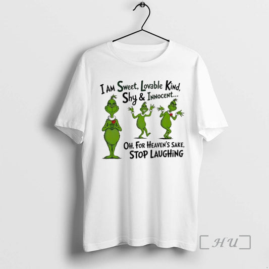 Officials Grinch I Am Sweet Lovable Kind Shy Innocent For Heavens Sake Stop Laughing Premium T-Shirts, Hoodie, Sweatshirt