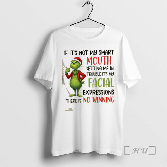 Officials Grinch If Its Not My Smart Mouth Getting Me In Trouble Its My Facial T-Shirts, Hoodie, Sweatshirt