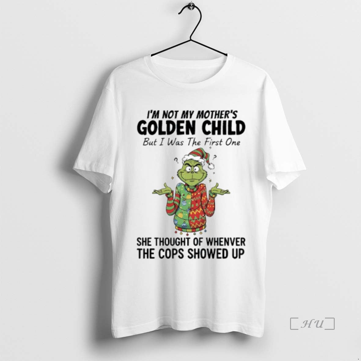 Officials Grinch Im Not My Mothers Golden Child But I Was The First One She T-Shirts, Hoodie, Sweatshirt | AU18TeeNovaLab.com