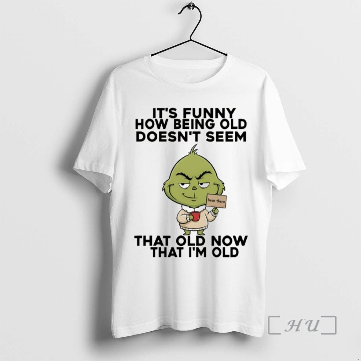 Officials Grinch Its Funny How Being Old Doesnt Seem That Old Now That Im Old T-Shirts, Hoodie, Sweatshirt