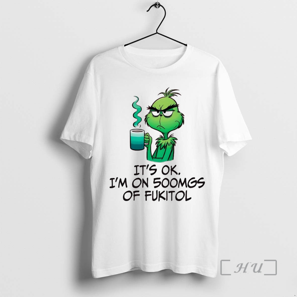 Officials Grinch Its Ok Im On 500mgs Of Fukitol T-Shirts, Hoodie, Sweatshirt | AU18TeeNovaLab.com