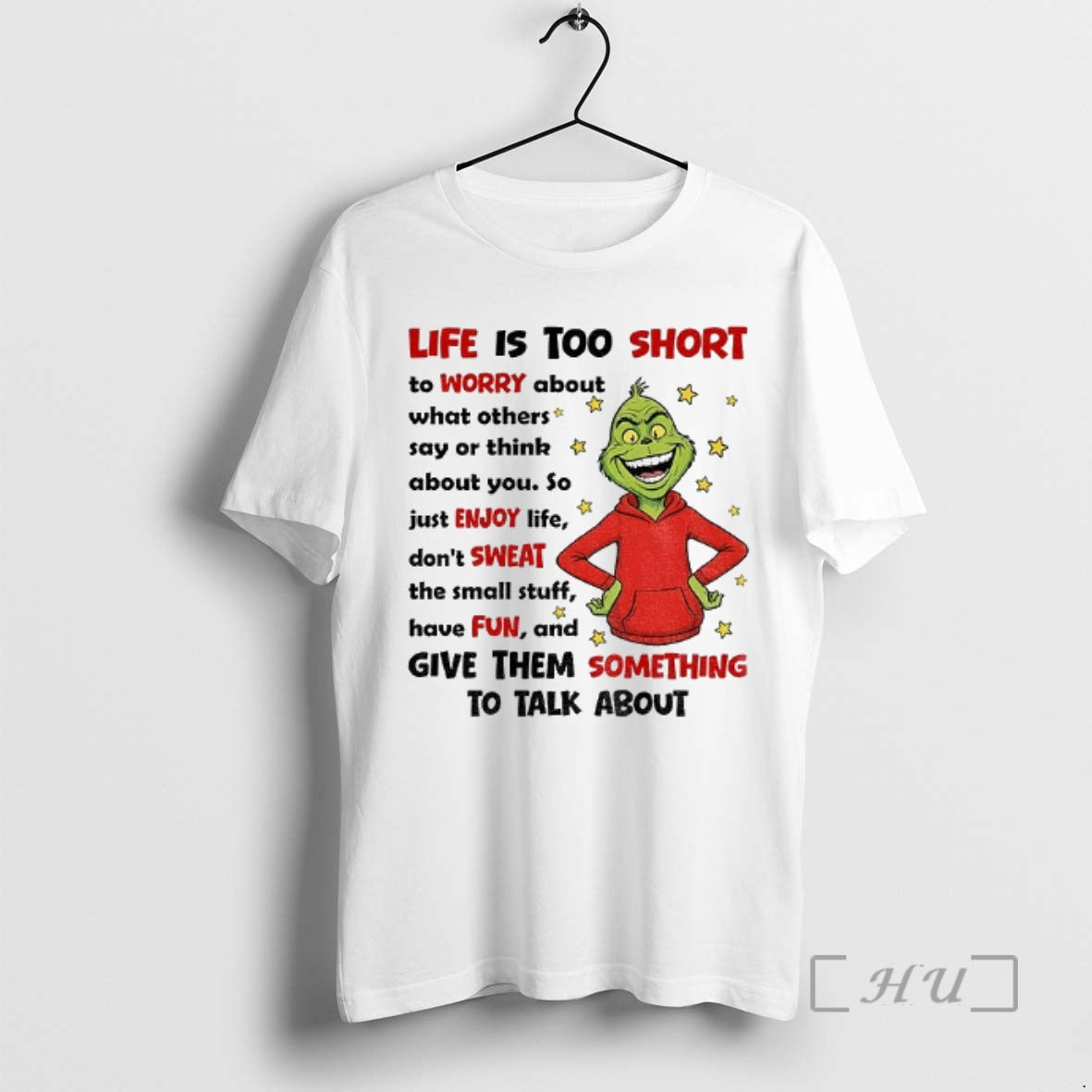 Officials Grinch Life Is Too Short To Worry About What Others Say Or Others Say T-Shirts, Hoodie, Sweatshirt