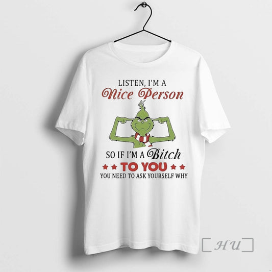 Officials Grinch Listen Im A Nice Person So If Im A Bitch To You Premium T-Shirts, Hoodie, Sweatshirt | AU18TeeNovaLab.com