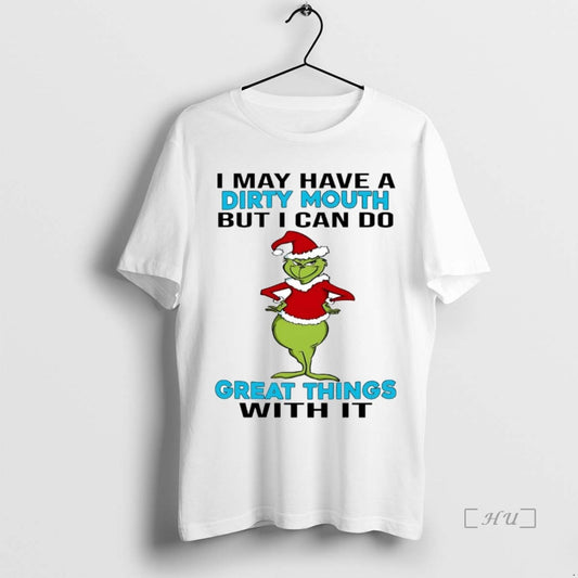 Officials Grinch May Have A Dirty Mouth I Can Do Great Things With It Christmas T-Shirts, Hoodie, Sweatshirt