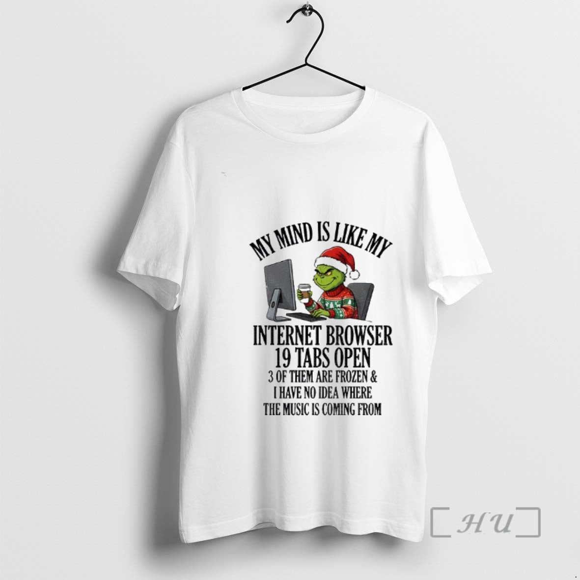 Officials Grinch My Mind Is Like My Internet Browser 19 Tabs Open 3 Of Them T-Shirts, Hoodie, Sweatshirt | AU18TeeNovaLab.com