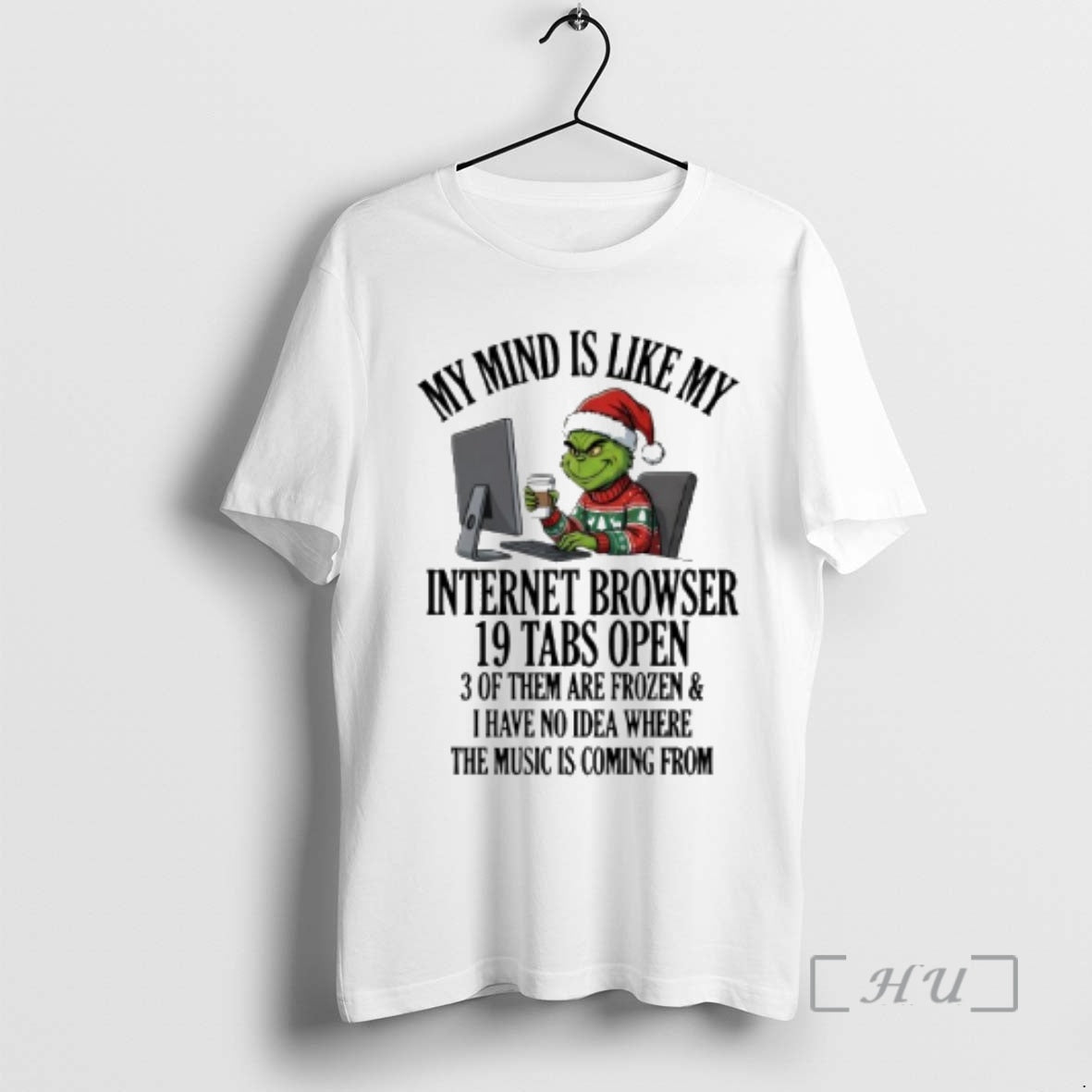 Officials Grinch My Mind Is Like My Internet Browser 19 Tabs Open Premium T Shirts Hoodie, Sweatshirt | AU18TeeNovaLab.com