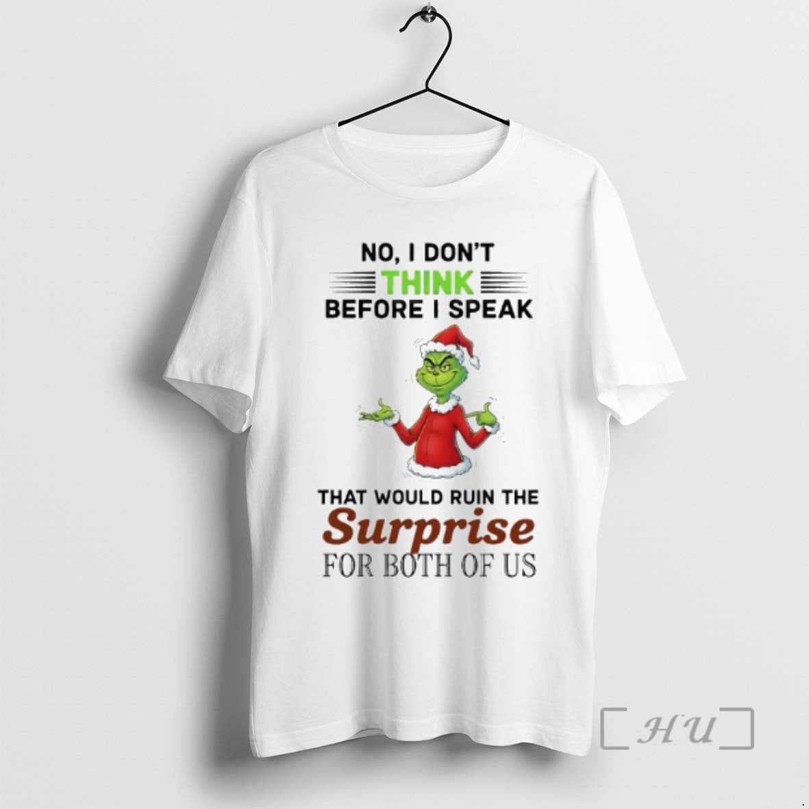 Officials Grinch No I Dont Think Before I Speak That Would Ruin The Surprise For T-Shirts, Hoodie, Sweatshirt