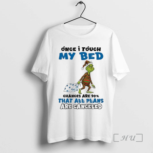 Officials Grinch Once I Touch My Bed Chances Are 90 That All Plans Are Canceled T-Shirts, Hoodie, Sweatshirt