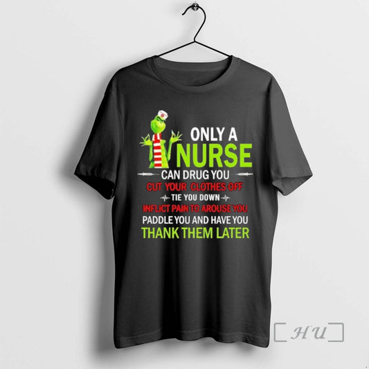 Officials Grinch Only A Nurse Can Drug You Cut Your Clothes Off Tie You Down T-Shirts, Hoodie, Sweatshirt