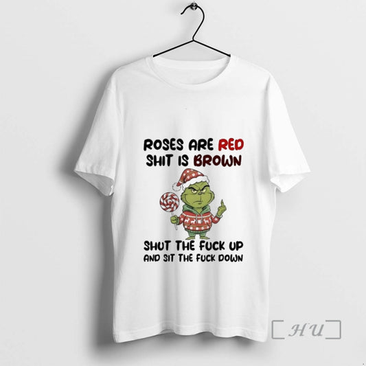 Officials Grinch Roses Are Red Shit Is Brown Shut The Fuck Up Christmas Premium T-Shirts, Hoodie, Sweatshirt