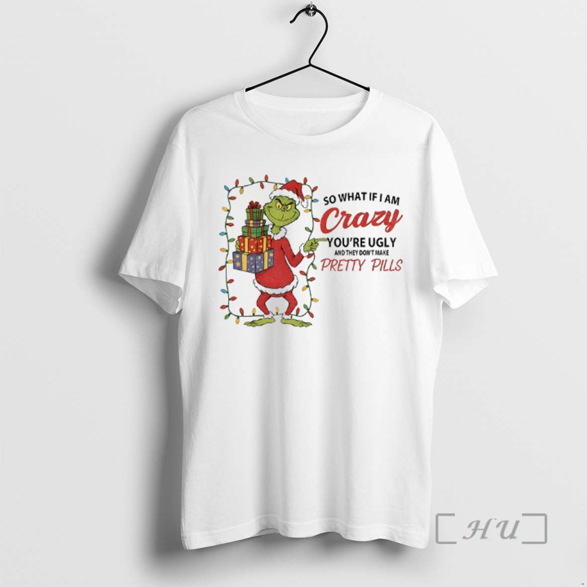 Officials Grinch So What If I Am Crazy Youre Ugly And They Dont Make Pretty T-Shirts, Hoodie, Sweatshirt | AU18TeeNovaLab.com