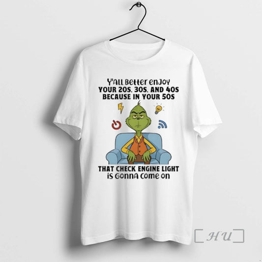 Officials Grinch Yall Beller Enjoy Your 20s 30s And 40s Because In Your 50s That T-Shirts, Hoodie, Sweatshirt