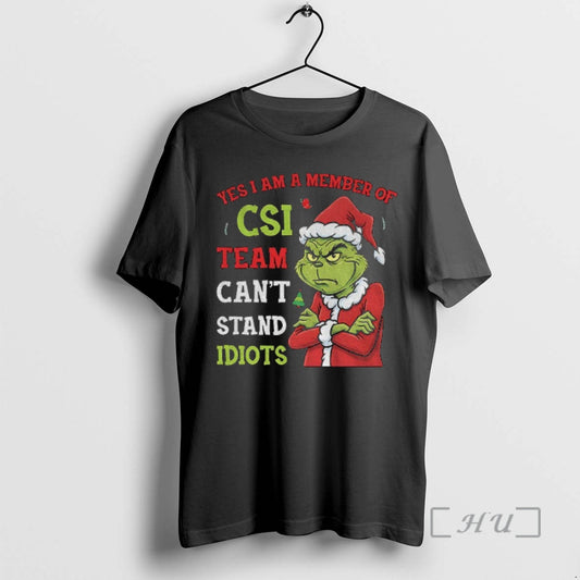 Officials Grinch Yes I Am A Member Of The Csi Team Cant Stand Idiots Christmas T-Shirts, Hoodie, Sweatshirt