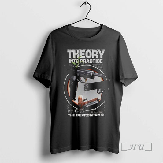 Officials Gun Theory Into Practice The Deprogram T-Shirts, Hoodie, Sweatshirt | AU18TeeNovaLab.com