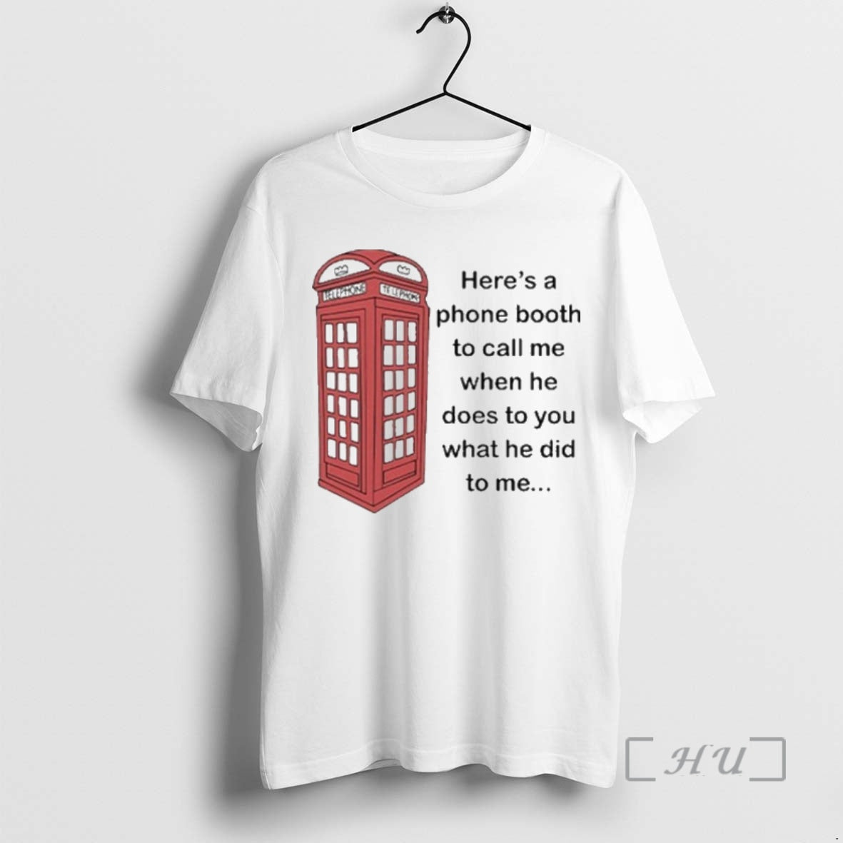 Officials Heres A Phone Booth To Call Me When He Does To You What He T-Shirts, Hoodie, Sweatshirt | AU18TeeNovaLab.com