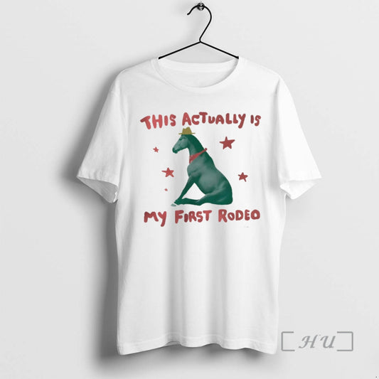 Officials Horse This Actually Is My First Rodeo T-Shirts, Hoodie, Sweatshirt | AU18TeeNovaLab.com