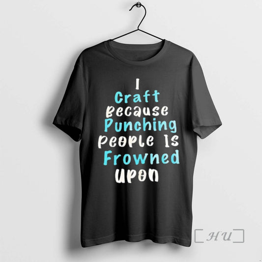 Officials I Craft Because Punching People Is Frowned Upon T-Shirts, Hoodie, Sweatshirt | AU18TeeNovaLab.com