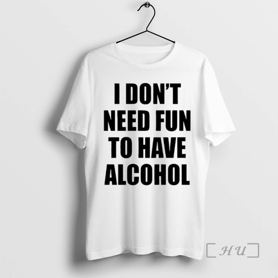 Officials I Dont Need Fun To Have Alcohol Text T-Shirts, Hoodie, Sweatshirt | AU18TeeNovaLab.com