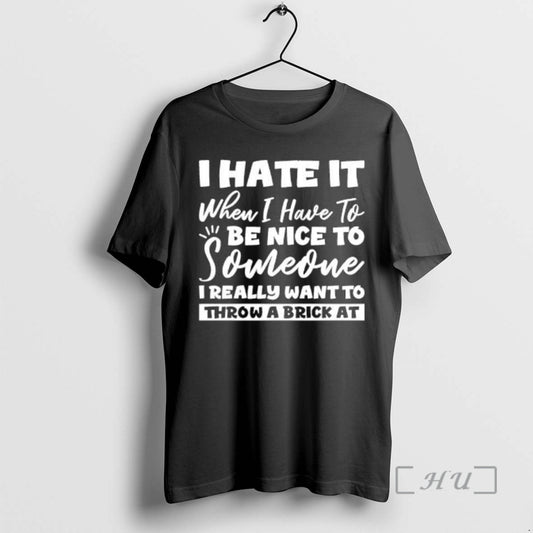 Officials I Hate It When I Have To Be Nice To Someone I Want To T-Shirts, Hoodie, Sweatshirt | AU18TeeNovaLab.com