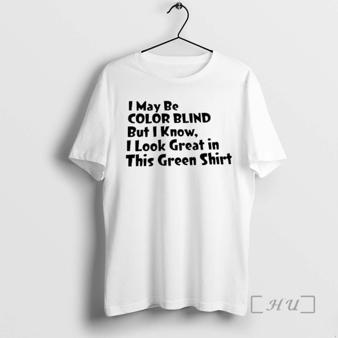 Officials I May Be Color Blind But I Know I Look Great In This Green T-Shirts, Hoodie, Sweatshirt | AU18TeeNovaLab.com