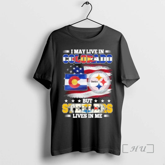 Officials I May Live In Colorado But Steelers Lives In Me Premium T Shirts Sweater Hoodie, Sweatshirt | AU18TeeNovaLab.com