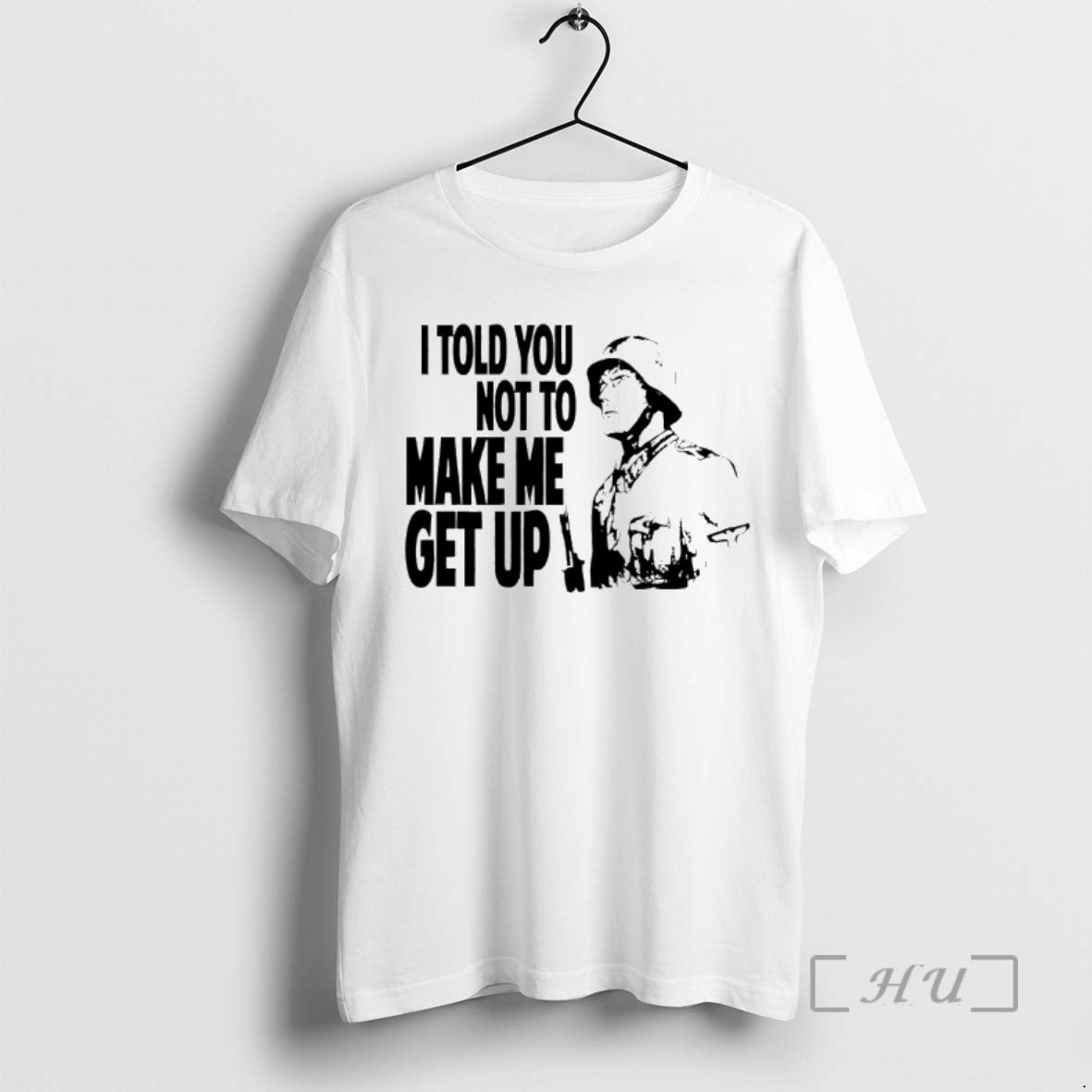 Officials I Told You Not To Make Me Get Up T-Shirts, Hoodie, Sweatshirt | AU18TeeNovaLab.com