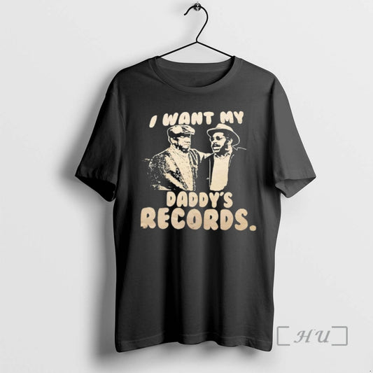 Officials I Want My Daddys Records T-Shirts, Hoodie, Sweatshirt | AU18TeeNovaLab.com