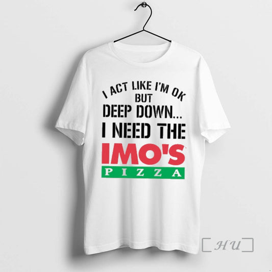 Officials I Act Like Im Ok But Deep Imos Pizza T-Shirts, Hoodie, Sweatshirt | AU18TeeNovaLab.com