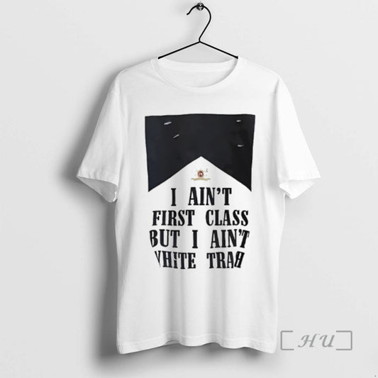 Officials I Aint First Class But I Aint White Trash Marlboro Premium T Shirts Sweater