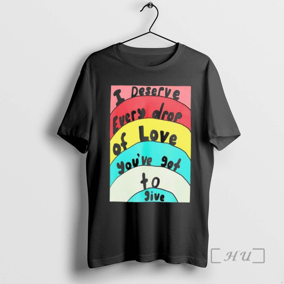 Officials I Deserve Every Drop Of Love Youve Got To Give Premium T Shirts Sweater Hoodie, Sweatshirt | AU18TeeNovaLab.com