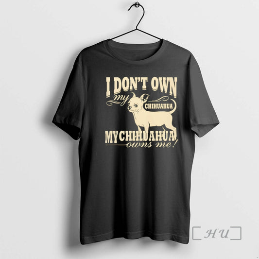 Officials I Dont Own My Chihuahua My Chihuahua Owns Me Funny Premium T Shirts Sweater Hoodie, Sweatshirt | AU18TeeNovaLab.com