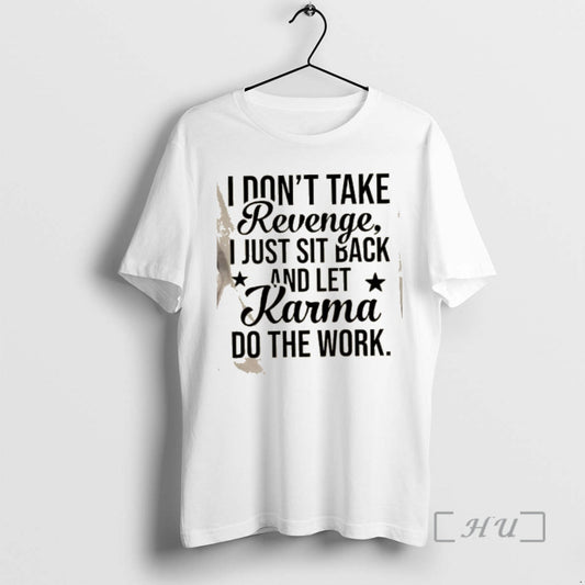 Officials I Dont Take Revenge I Just Sit Back And Let Karma Do The Work T-Shirts, Hoodie, Sweatshirt | AU18TeeNovaLab.com