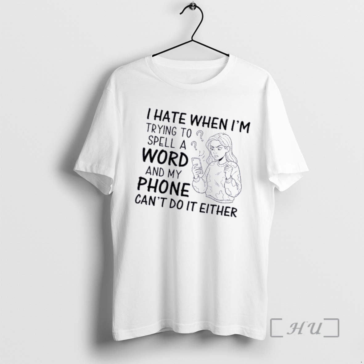 Officials I Hate When Im Trying To Spell A Word And My Phone Cant Do T-Shirts, Hoodie, Sweatshirt | AU18TeeNovaLab.com